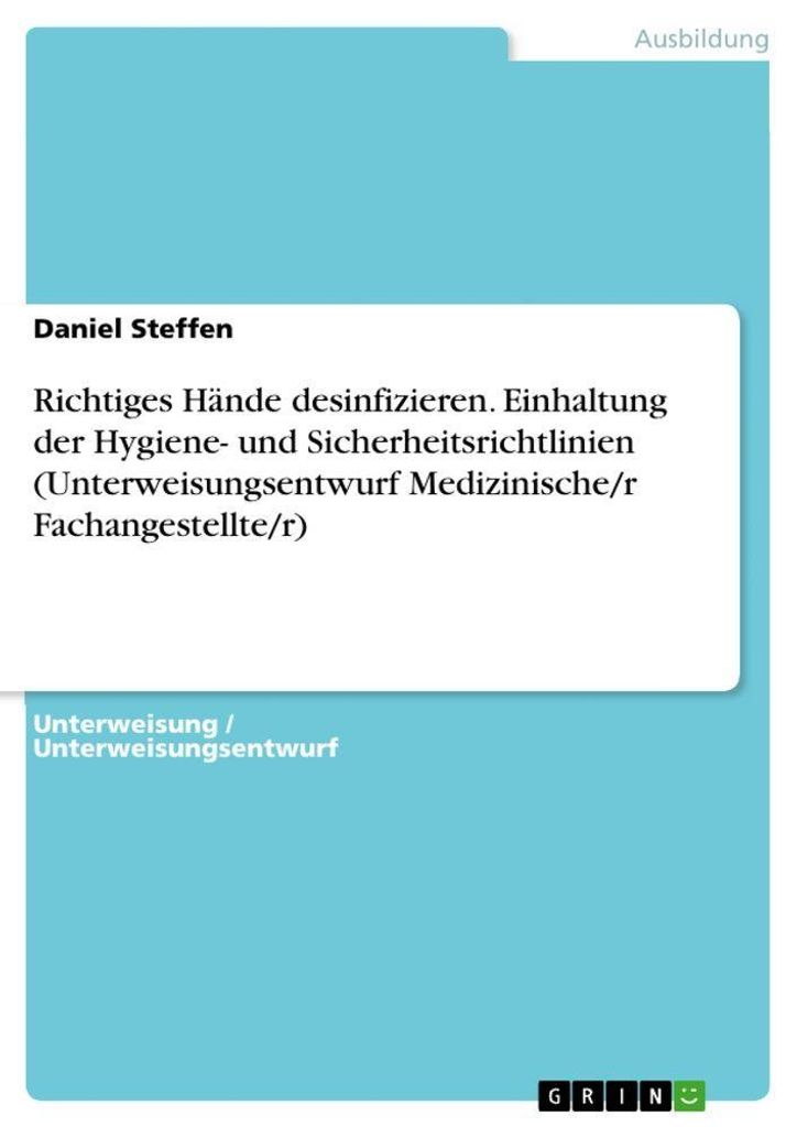 Richtiges Hände desinfizieren. Einhaltung der Hygiene- und Sicherheitsrichtlinien (Unterweisungsentwurf Medizinische/r Fachangestellte/r)