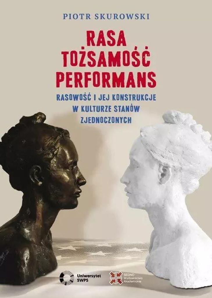 Rasa, Tożsamość, Performans. Rasowość I Jej Konstrukcje W Kulturze Stanów Zjednoczonych
