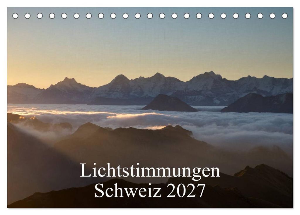 Lichtstimmungen Schweiz 2027 (Tischkalender 2027 DIN A5 quer), CALVENDO Monatskalender