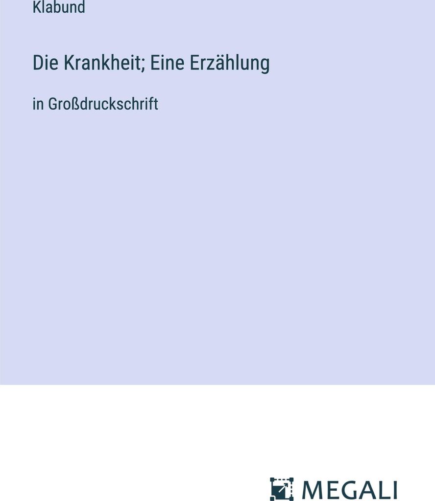 Die Krankheit; Eine Erzählung