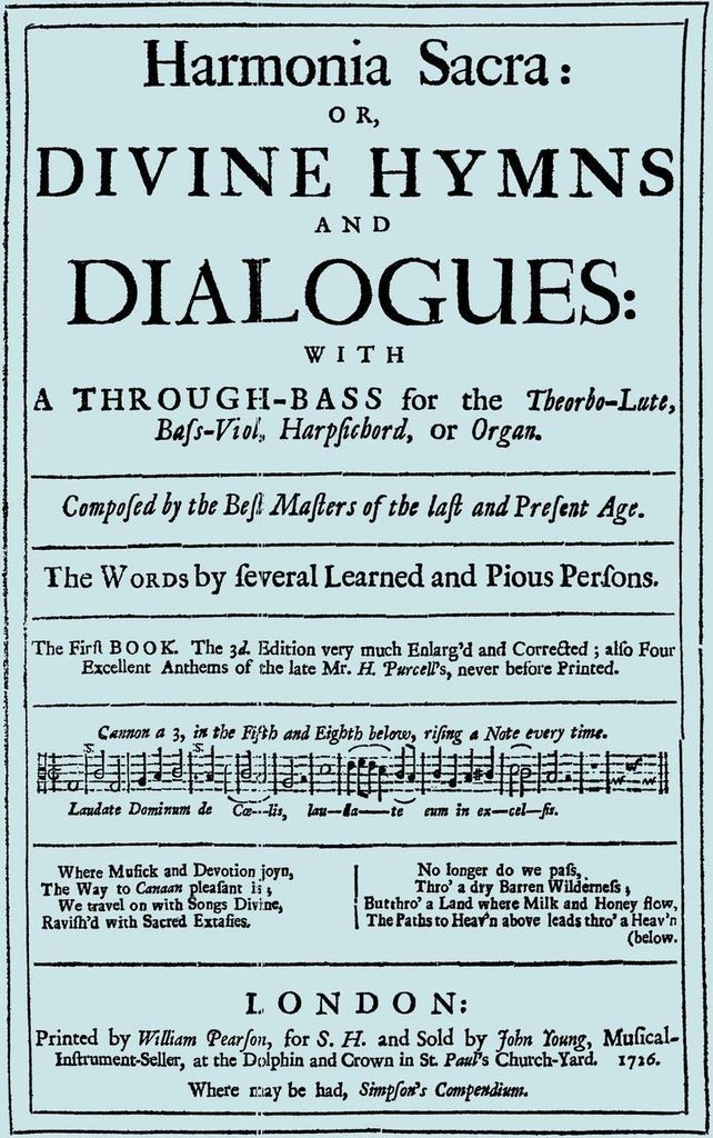 Harmonia Sacra or Divine Hymns and Dialogues. with a Through-Bass for the Theobro-Lute, Bass-Viol, Harpsichord or Organ. The First Book. [Facsimile...