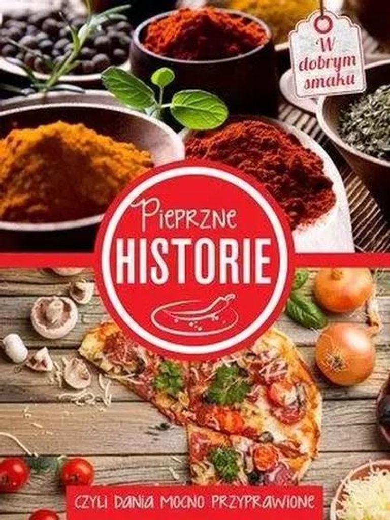 Pieprzne historie, czyli dania mocno przyprawi - Opracowanie Zbiorowe (Literatur und Kulinarik auf Polnisch)