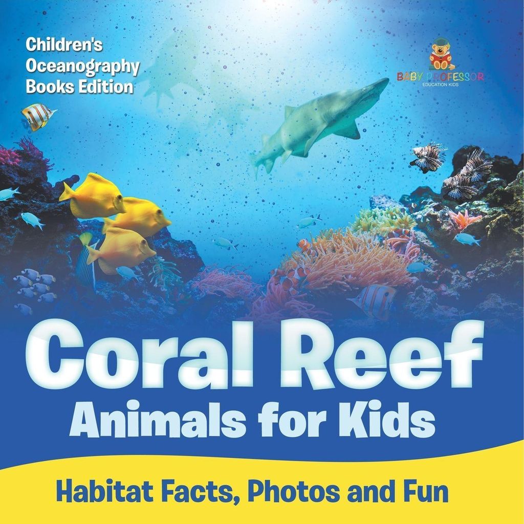 Coral Reef Animals for Kids Habitat Facts, Photos and Fun | Children's Oceanography Books Edition