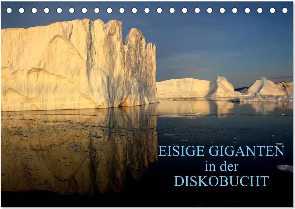 EISIGE GIGANTEN in der DISKOBUCHT (Tischkalender 2026 DIN A5 quer), CALVENDO Monatskalender