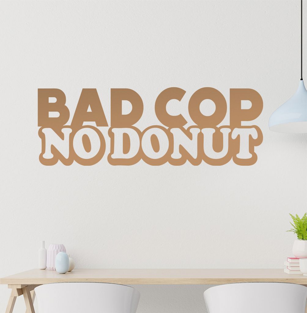 Bad Cop no Donut Wandtattoo in 6 Größen - Wandaufkleber Wall Sticker - Dekoration, Küche, Wohnzimmer, Schlafzimmer, Badezimmer