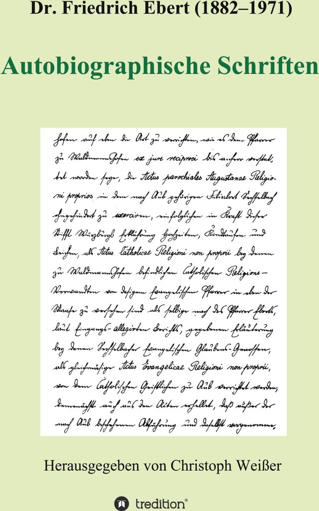 Dr. Friedrich Ebert (1882-1971) Autobiographische Schriften