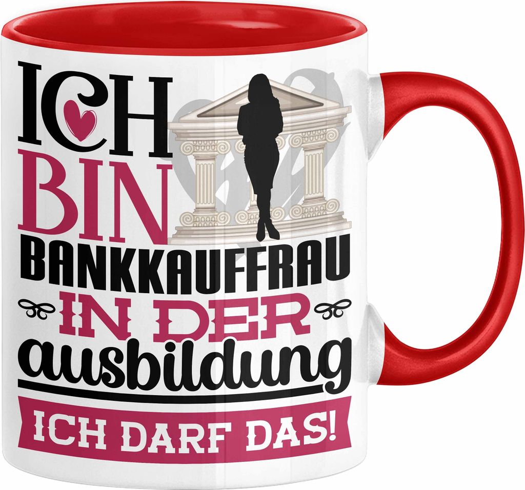 Bankkauffrau Ausbildung Start Geschenk Tasse Ich Bin Bankkauffrau In Der Ausbildung Ich Darf Das Kaffee-Becher Geschenkidee (Rot)