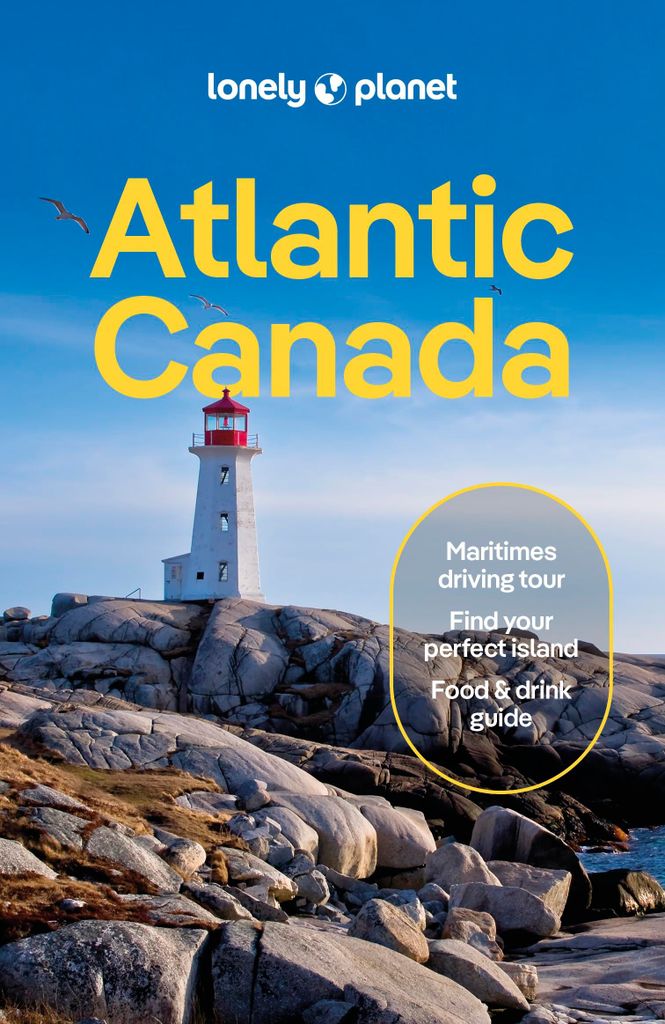 Nova Scotia, New Brunswick, Prince Edward Island & Newfoundland & Labrador: Lonely Planet (Lonely Planet Travel Guide)