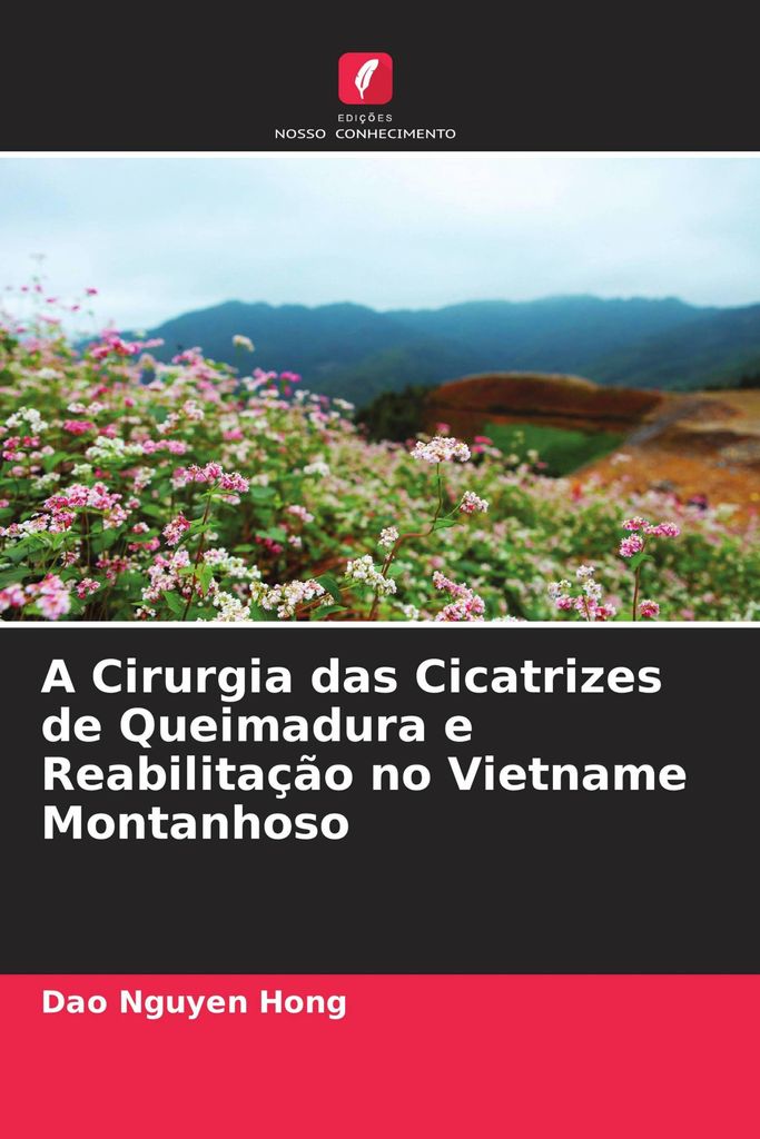 A Cirurgia das Cicatrizes de Queimadura e Reabilitação no Vietname Montanhoso