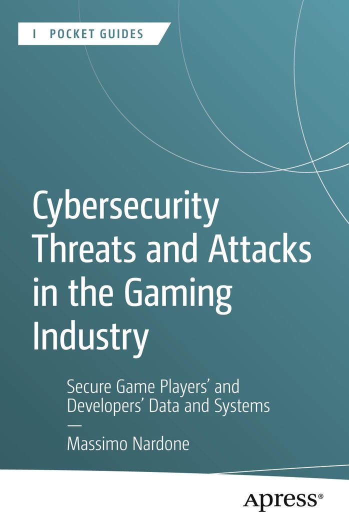 Cybersecurity Threats and Attacks in the Gaming Industry