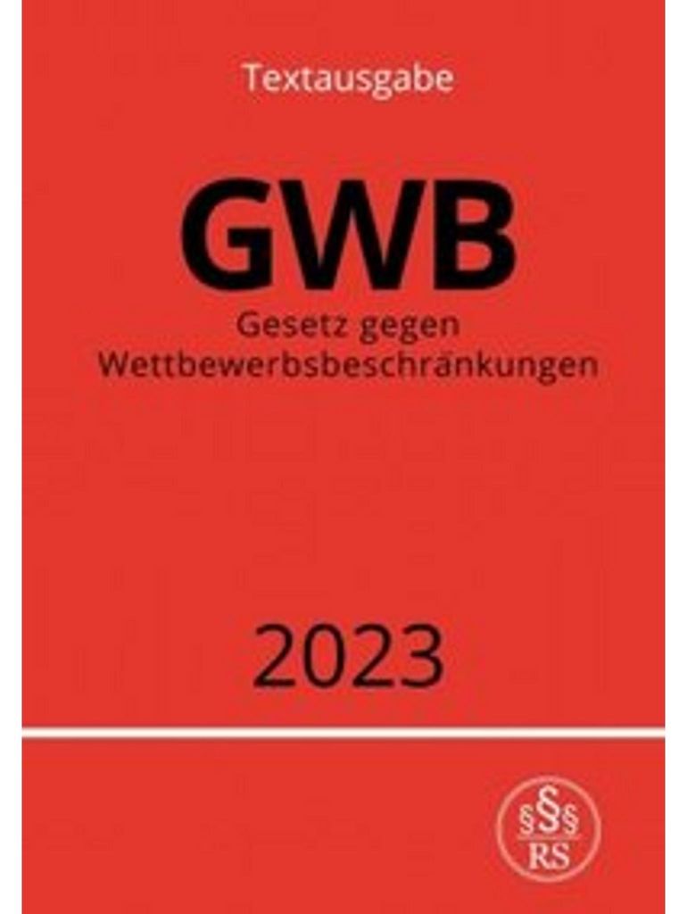 Gesetz gegen Wettbewerbsbeschränkungen - GWB 2023
