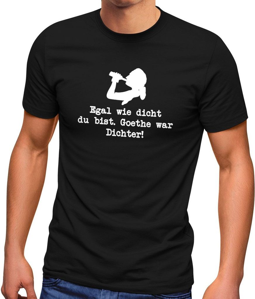 Herren T-Shirt Egal wie dicht du bist Goethe war Dichter Fun-Shirt Spruch lustig Partyshirt Moonworks schwarz S