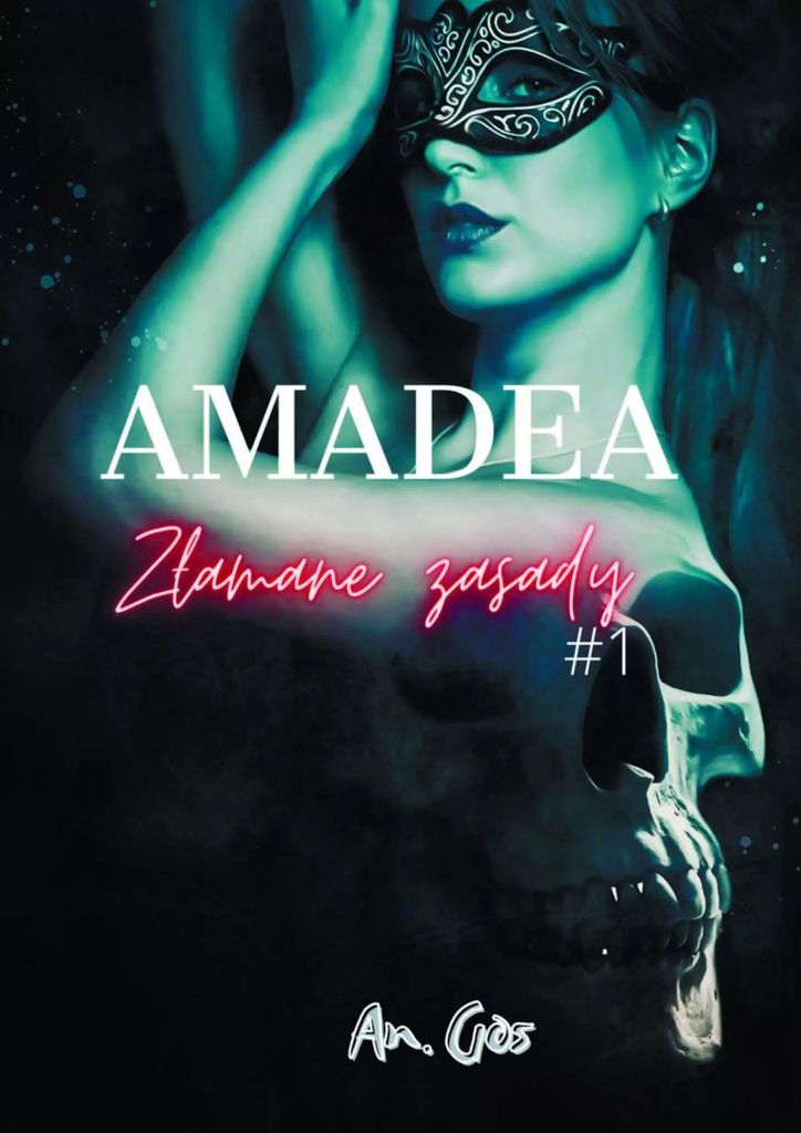 Amadea. Tom 1. Złamane Zasady