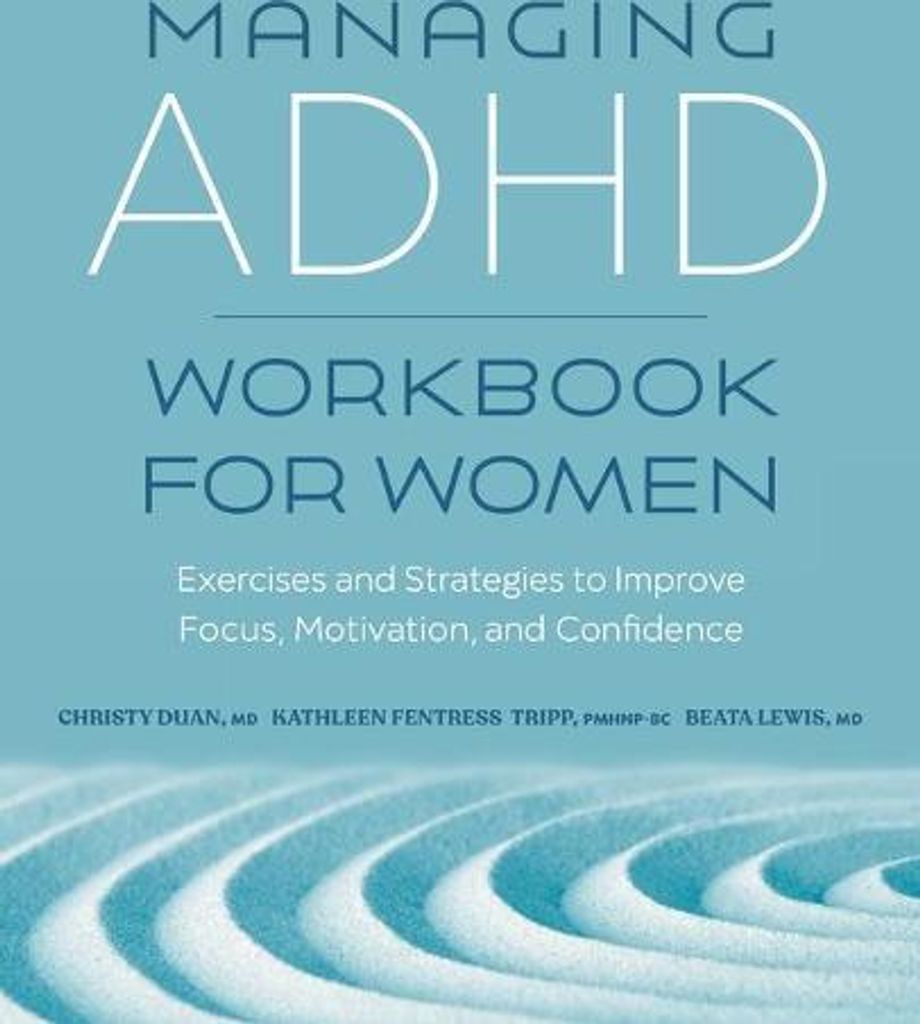 Managing ADHD Workbook for Women: Exercises and Strategies to Improve Focus, Motivation, and Confidence