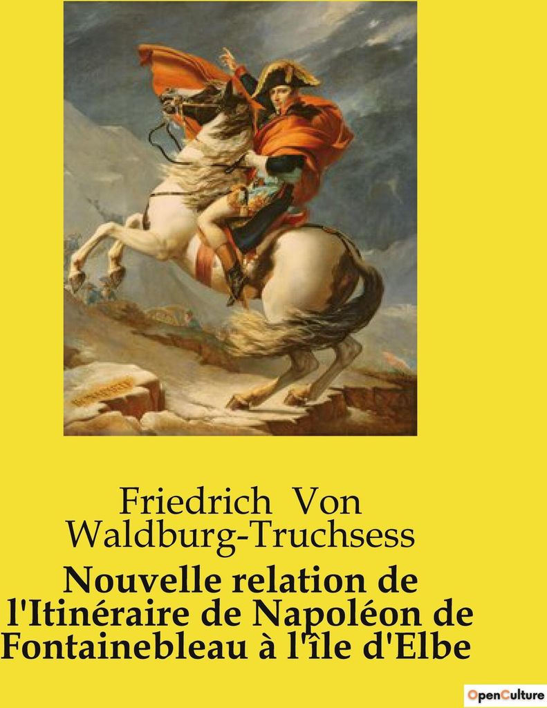 Nouvelle relation de l'Itinéraire de Napoléon de Fontainebleau à l'île d'Elbe