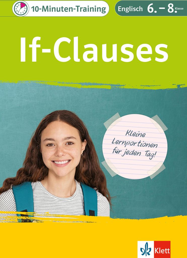 Klett 10-Minuten-Training Englisch Grammtik If-Clauses: Bedingungssätze Typ 1, 2 und 3, Conditional Sentences, If-Sätze, 6.–8. Klasse