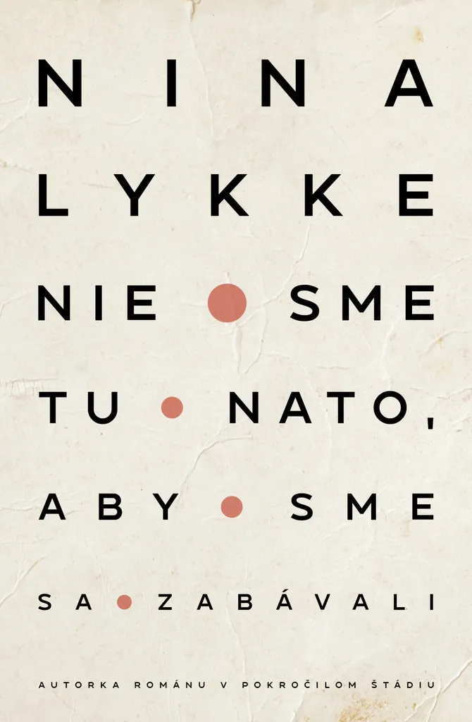 Roman Contemporain Nie sme tu nato aby sme sa zabávali de Nina Lykke