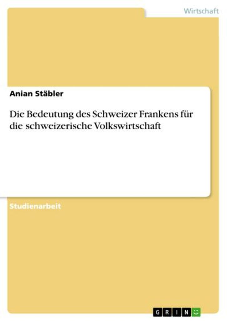 Die Bedeutung des Schweizer Frankens für die schweizerische Volkswirtschaft