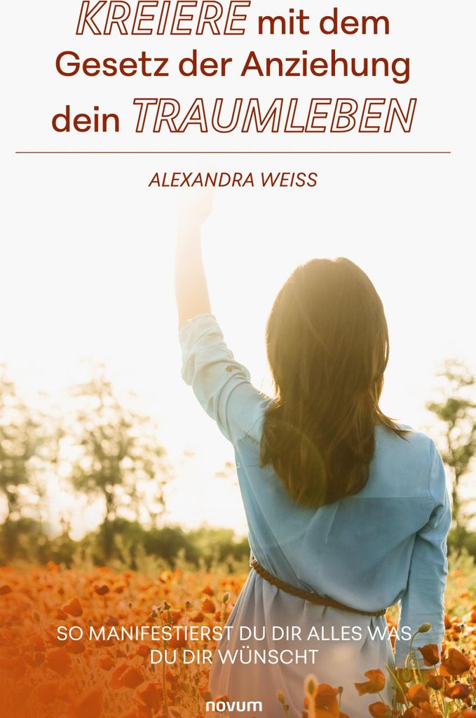 Kreiere mit dem Gesetz der Anziehung dein Traumleben
