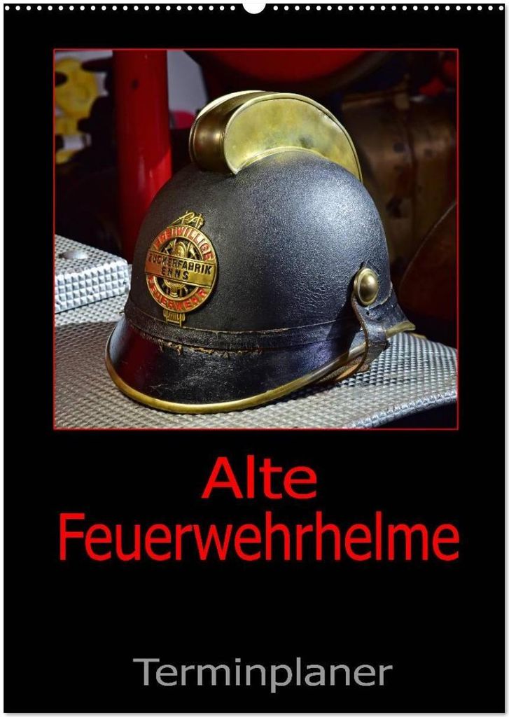 Alte Feuerwehrhelme - Terminplaner (Wandkalender 2026 DIN A2 hoch), CALVENDO Monatskalender