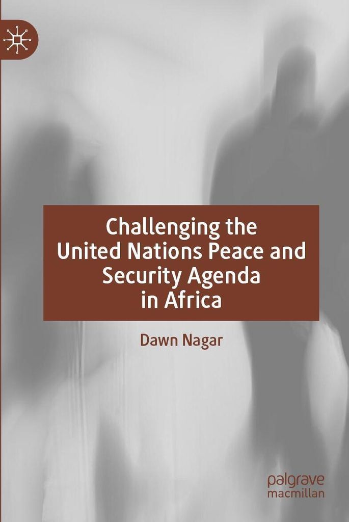 Challenging the United Nations Peace and Security Agenda in Africa