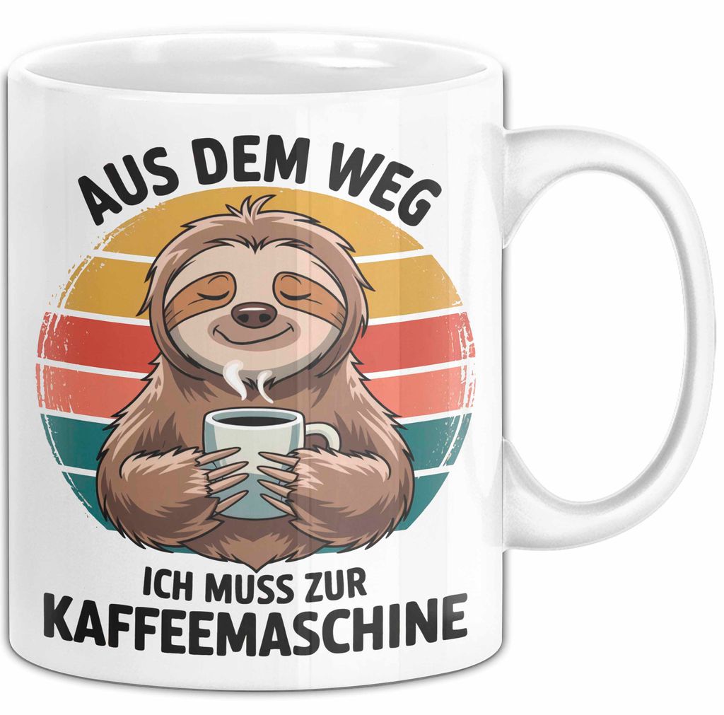 Faultier Kaffee Liebhaber Tasse Geschenk Lustige Geschenkidee Spruch Aus Dem Weg Ich Muss Zur Kaffeemaschine (Weiß)