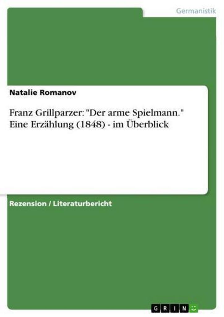 Franz Grillparzer: "Der arme Spielmann." Eine Erzählung (1848) - im Überblick