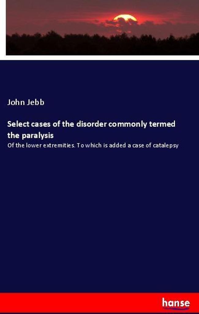 Select cases of the disorder commonly termed the paralysis