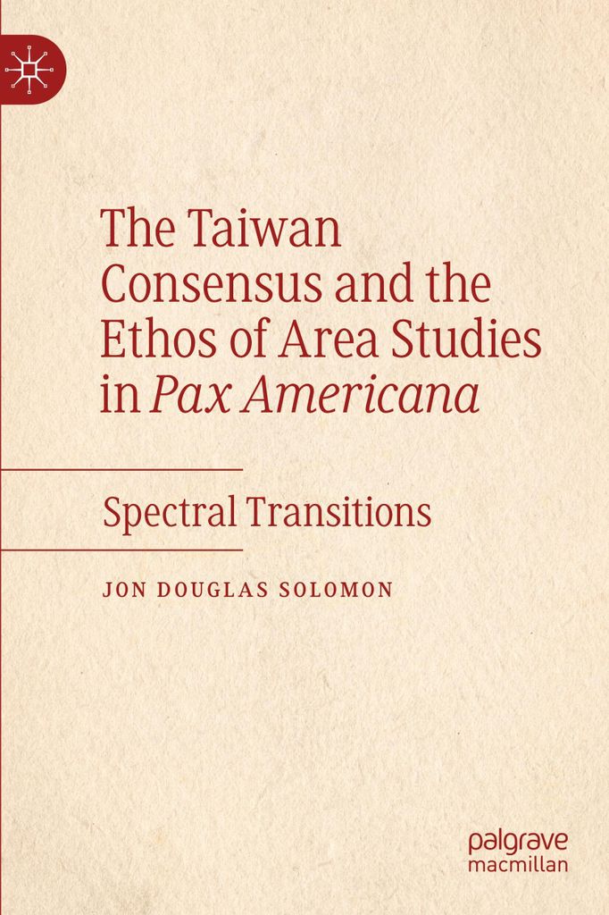 The Taiwan Consensus and the Ethos of Area Studies in Pax Americana