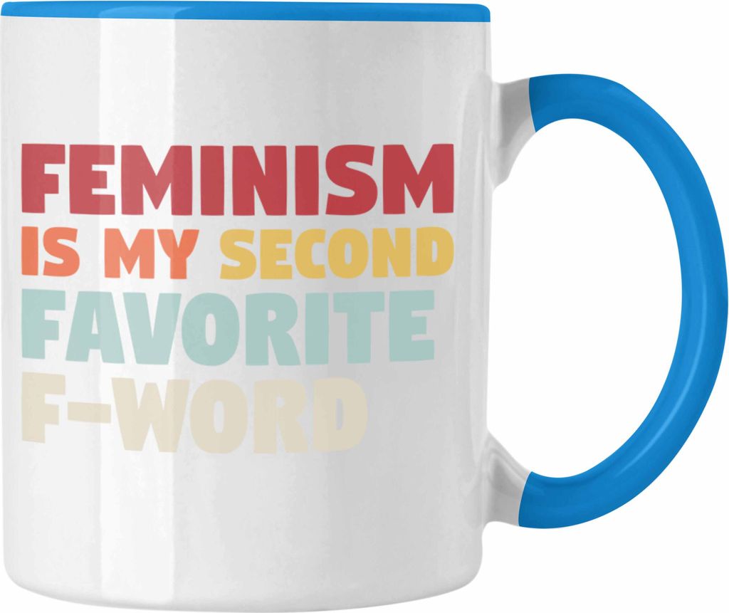 Trendation - Feminismus Tasse Geschenk Sexismus Gleichberichtigung Second Favorite F Word Feminist Spruch Geschenkidee (Blau)