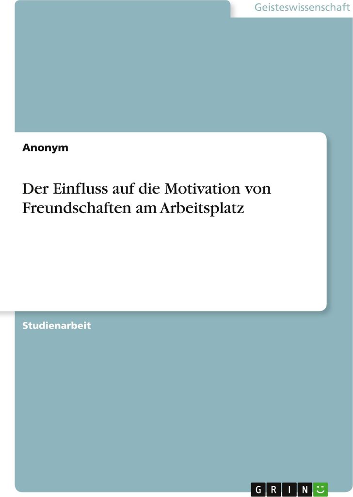 Der Einfluss auf die Motivation von Freundschaften am Arbeitsplatz