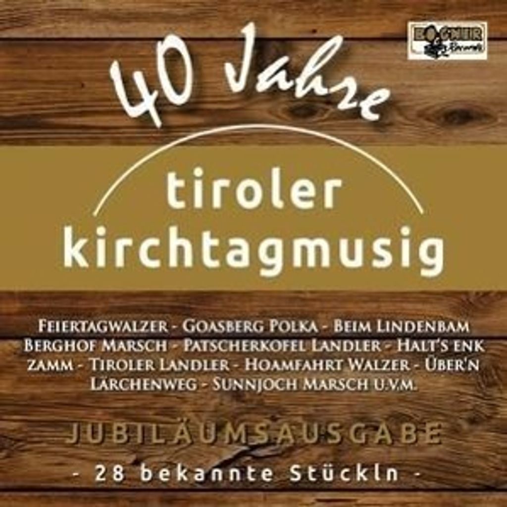 Tiroler Kirchtagmusig: 40 Jahre-Jubiläumsausgabe