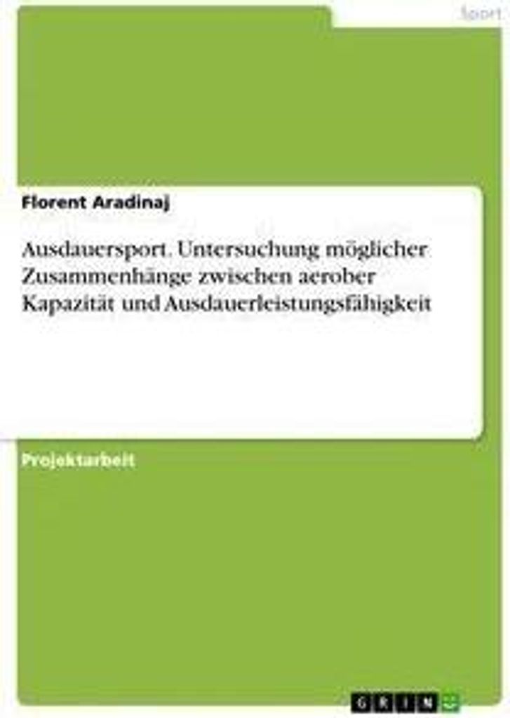Ausdauersport. Untersuchung möglicher Zusammenhänge zwischen aerober Kapazität und Ausdauerleistungsfähigkeit