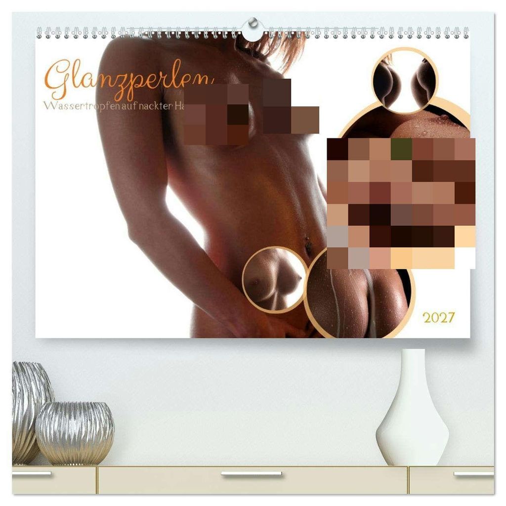 Glanzperlen - Wassertropfen auf nackter Haut (hochwertiger Premium Wandkalender 2027 DIN A2 quer), Kunstdruck in Hochglanz