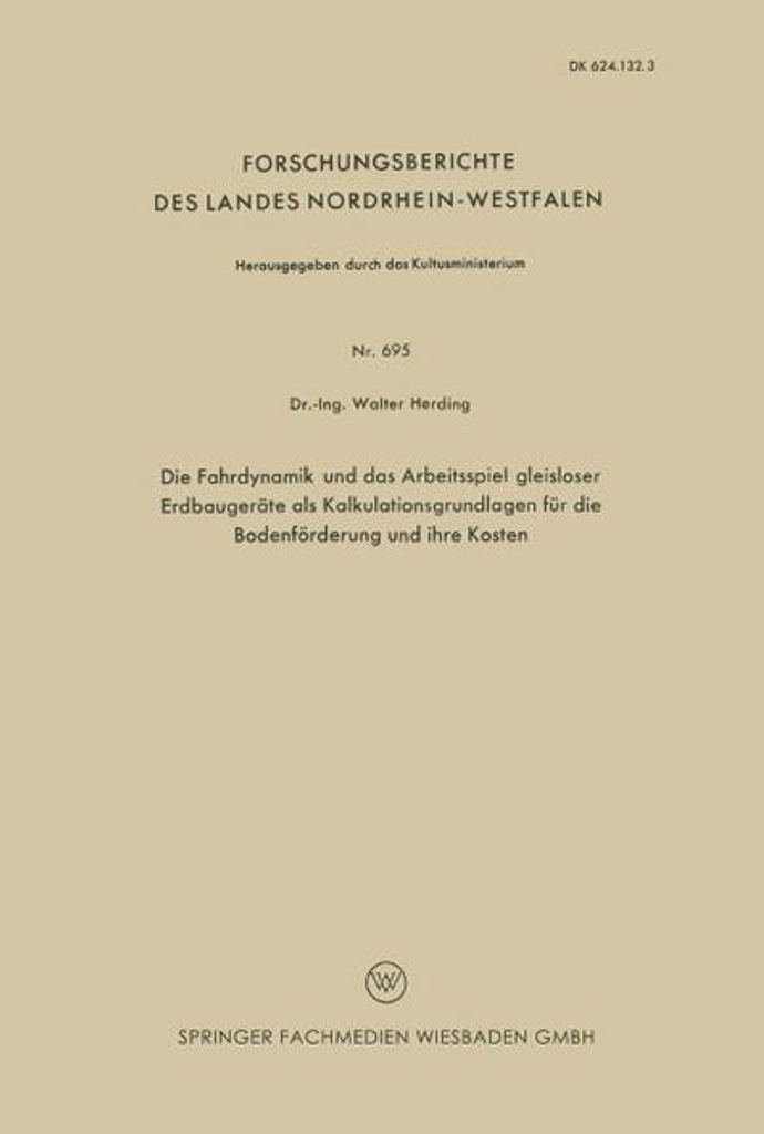 Die Fahrdynamik und das Arbeitsspiel gleisloser Erdbaugeräte als Kalkulationsgrundlagen für die Bodenförderung und ihre Kosten