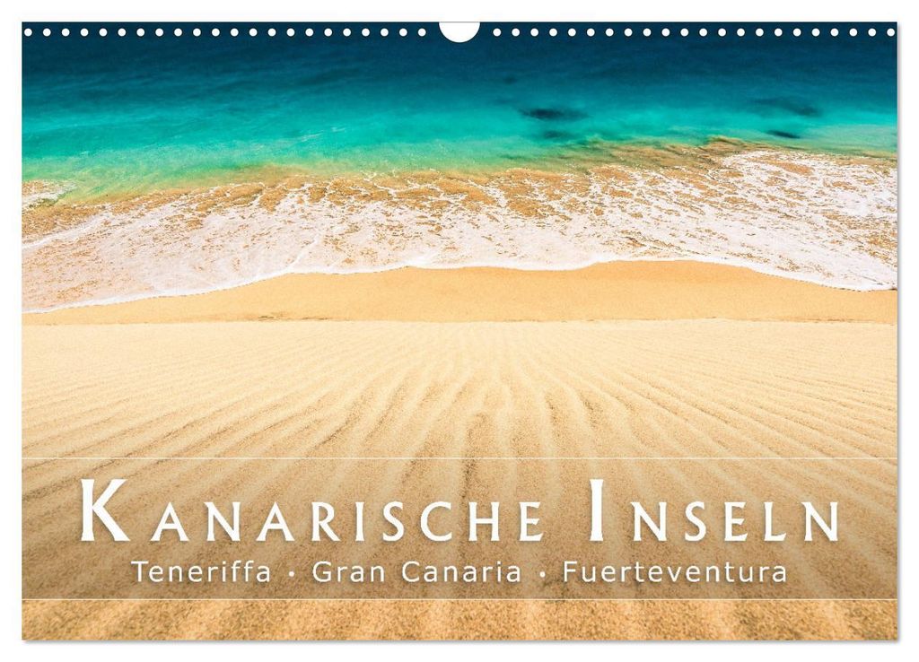 Die Kanarische Inseln Teneriffa, Gran Canaria und Fuerteventura (Wandkalender 2027 DIN A3 quer), CALVENDO Monatskalender