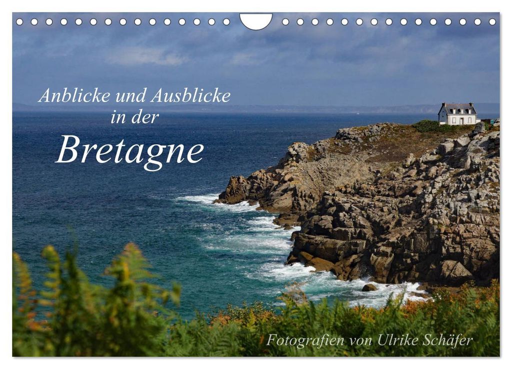 Anblicke und Ausblicke in der Bretagne (Wandkalender 2027 DIN A4 quer), CALVENDO Monatskalender