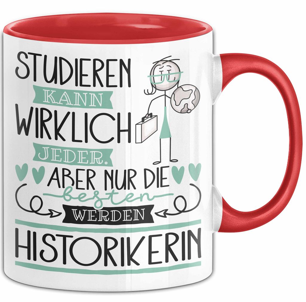 Historikerin Tasse Lustiges Geschenk Studieren Kann Wirklich Jeder Nur Die Besten Werden Historikerin (Rot)