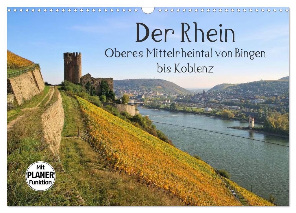 Der Rhein. Oberes Mittelrheintal von Bingen bis Koblenz (Wandkalender 2027 DIN A3 quer), CALVENDO Monatskalender