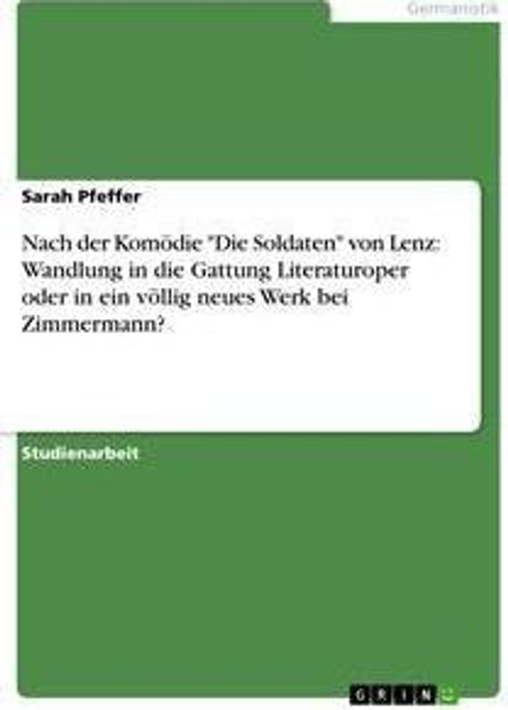 Nach der Komödie "Die Soldaten" von Lenz: Wandlung in die Gattung Literaturoper oder in ein völlig neues Werk bei Zimmermann?