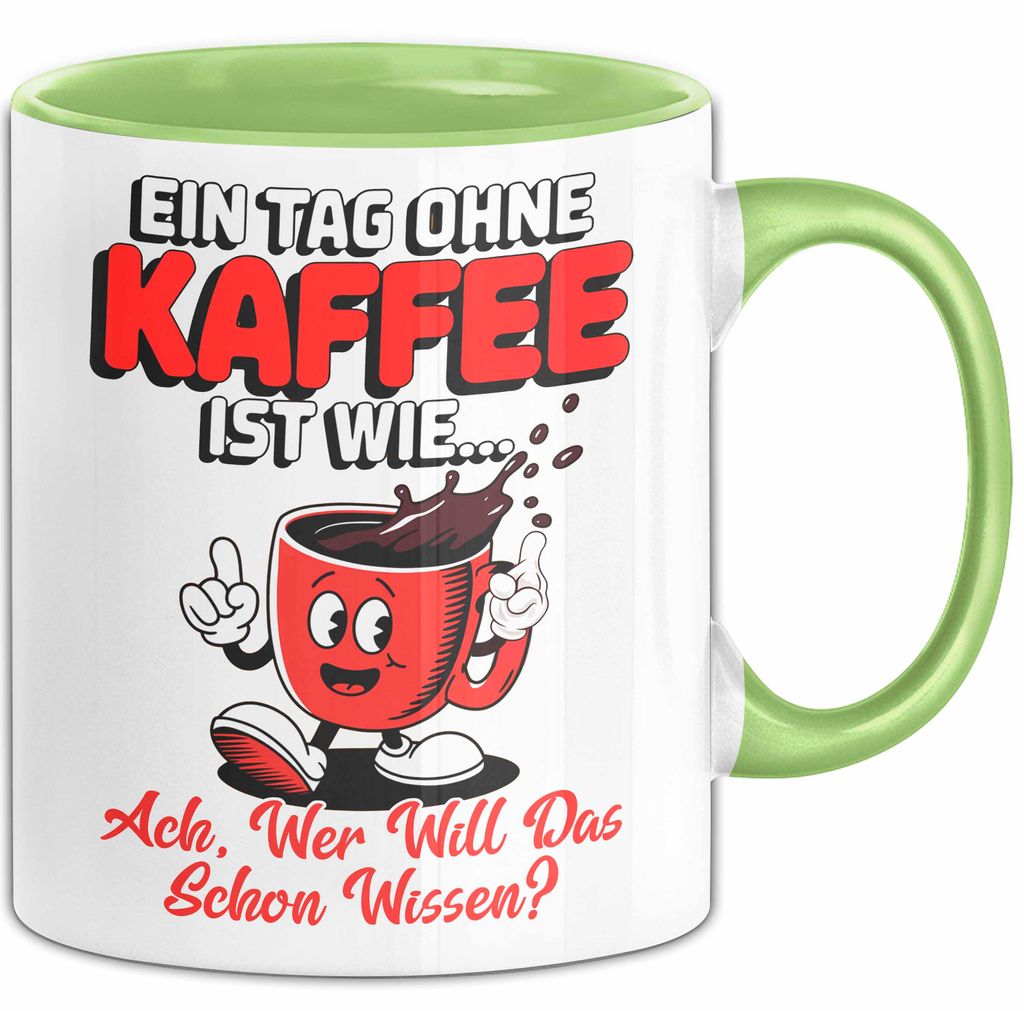 Kaffeeliebhaber Tasse Geschenk Lustige Geschenkidee Spruch Ein Tagg Ohne Kaffee (Grün)