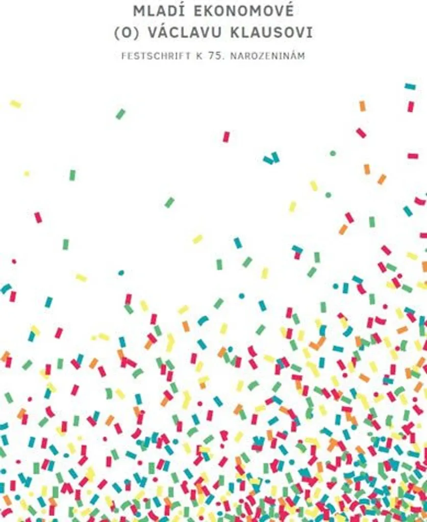 Mladí ekonomové Václavu Klausovi Festschrift Livre Hommage 75 ans
