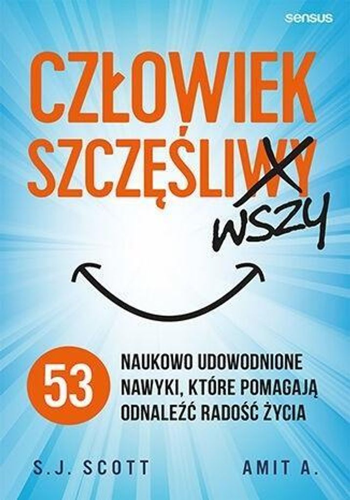 Ein glücklicherer Mensch 53 wissenschaftlich belegte Gewohnheiten, die Ihnen helfen, die Freude am Leben zu finden S.J. Scott, A. Amit (Buch auf P...