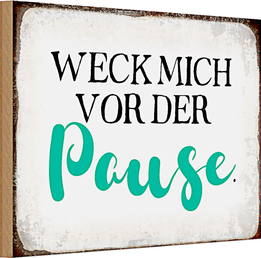 Holzschild Spruch 30x20cm weck mich vor der Pause