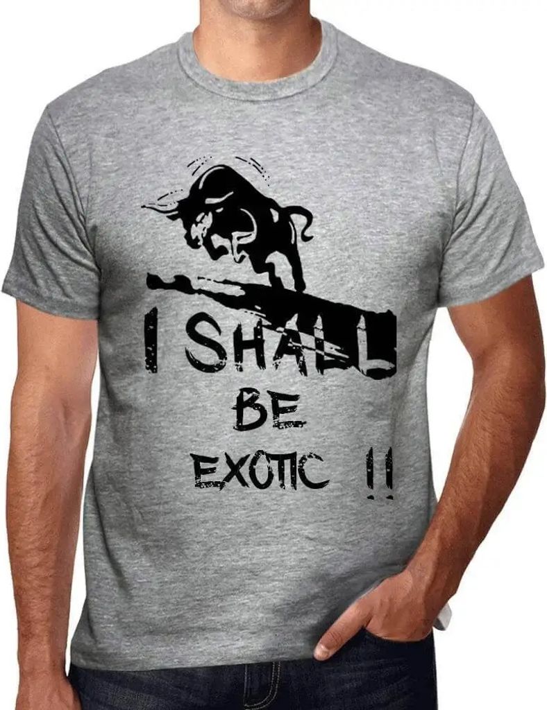 Herren Grafik T-Shirt Ich werde exotisch sein – I Shall Be Exotic – Öko-Verantwortlich Vintage Jahrgang Kurzarm Lustige Druck Geburtstag Gesch...