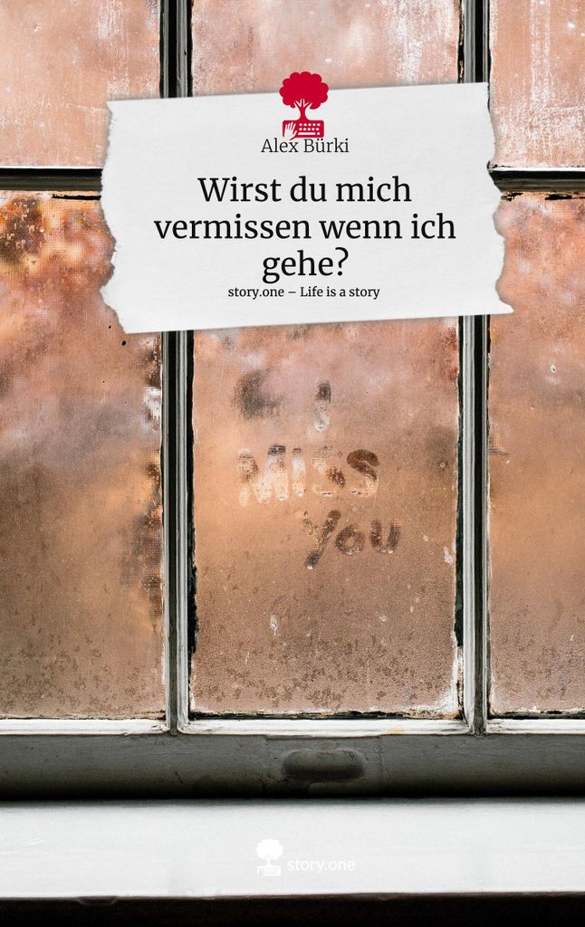 Wirst du mich vermissen wenn ich gehe?. Life is a Story - story.one