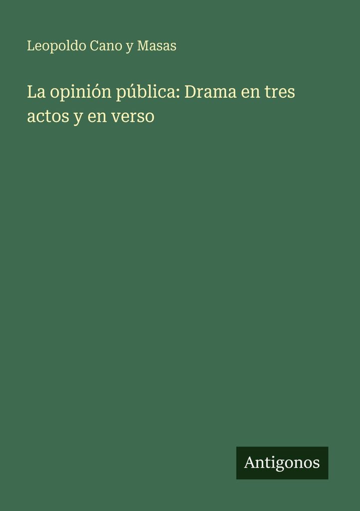 Cano Y Masas, L: Opinión pública: Drama en tres actos y en v