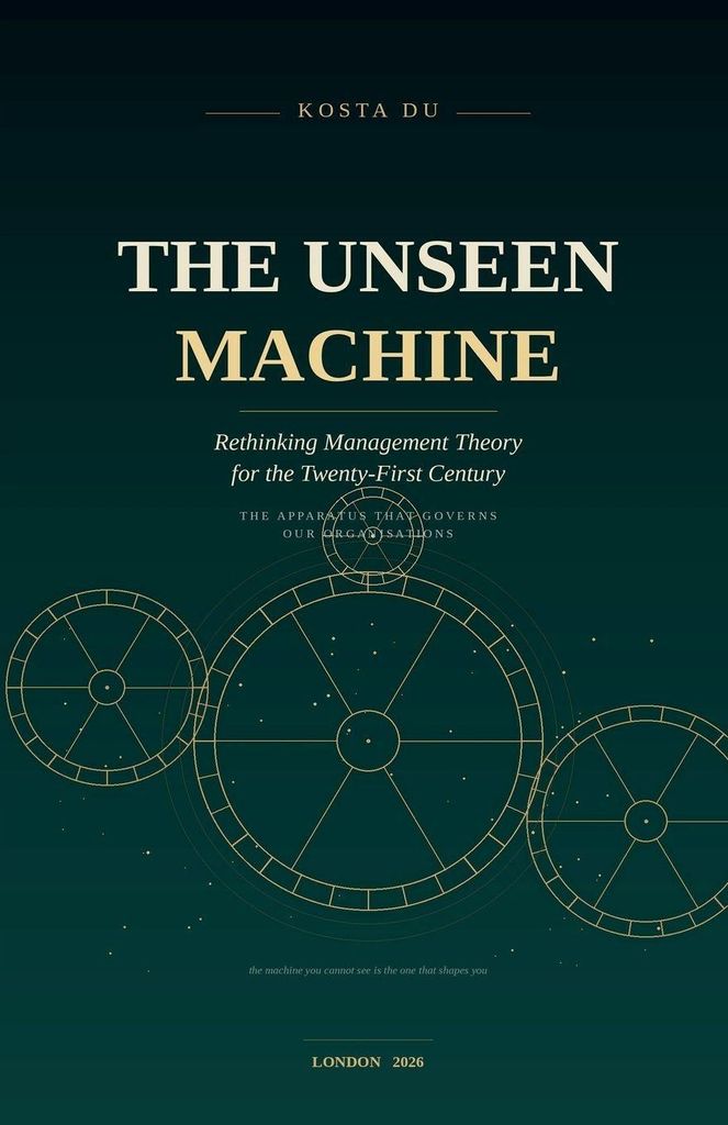 The Unseen Machine - Rethinking Management Theory for the Twenty-First Century