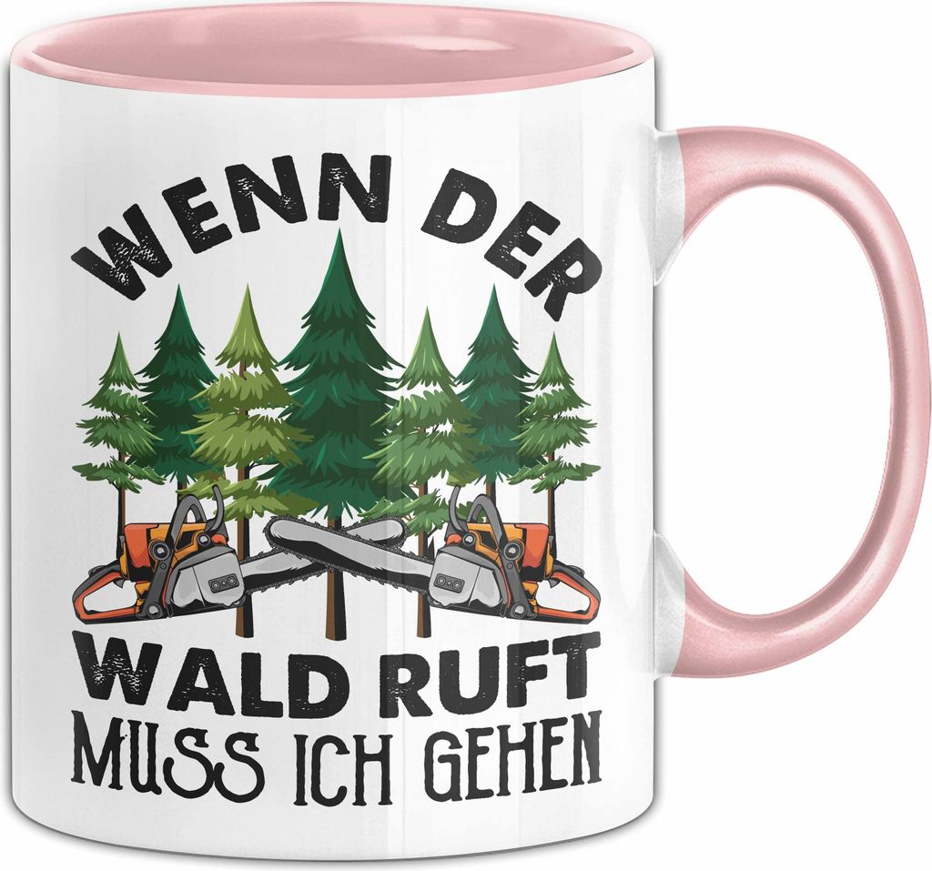 Holzarbeiter Tasse Geschenk Wenn Der Wald Ruft Muss Ich Gehen Schreiner Waldarbeiter Becher (Rosa)