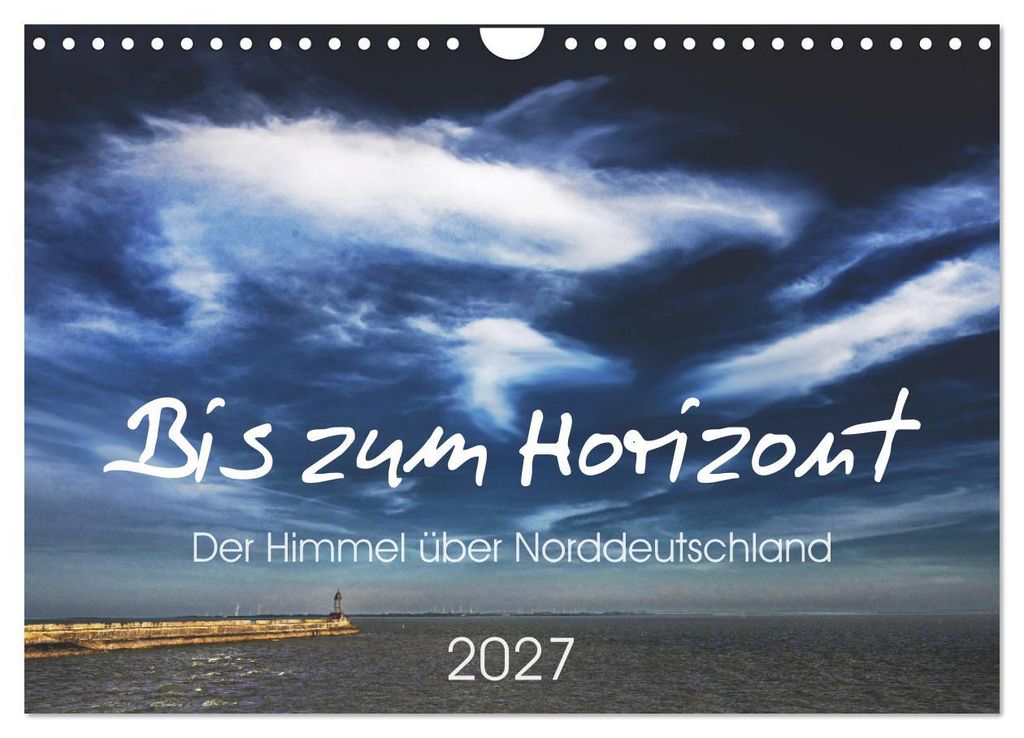Bis zum Horizont. Der Himmel über Norddeutschland. (Wandkalender 2027 DIN A4 quer), CALVENDO Monatskalender